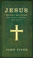 Jesus the Only Way to God--Must You Hear the Gospel to be Saved?