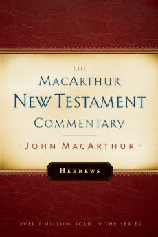  Hebrews MacArthur New Testament Commentary      John F. MacArthur