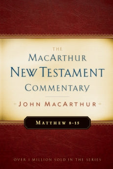  Matthew 8-15 MacArthur New Testament Commentary      John F. MacArthur