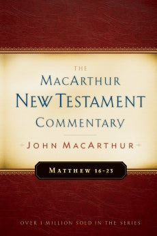  Matthew 16-23 MacArthur New Testament Commentary      John F. MacArthur