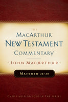  Matthew 24-28 MacArthur New Testament Commentary      John F. MacArthur