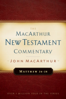  Matthew 24-28 MacArthur New Testament Commentary      John F. MacArthur
