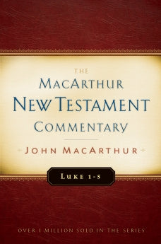  Luke 1-5 MacArthur New Testament Commentary      John F. MacArthur