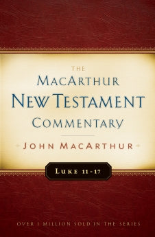  Luke 11-17 MacArthur New Testament Commentary      John F. MacArthur