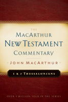  1 & 2 Thessalonians MacArthur New Testament Commentary      John F. MacArthur