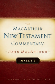  Mark 1-8 MacArthur New Testament Commentary      John F. MacArthur
