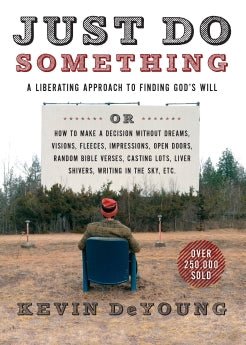  Just Do Something: A Liberating Approach to Finding God's Will      Kevin DeYoung