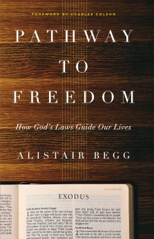  Pathway to Freedom: How God's Laws Guide Our Lives      Alistair Begg