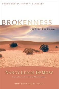 BROKENNESS: THE HEART GOD REVIVES Nancy DeMoss Wolgemuth