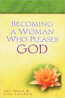 PLEASES GOD: A GUIDE TO DEVELOPING YOUR BIBLICAL POTENTIAL Patricia EnnisLisa Tatlock