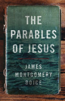  The Parables of Jesus      James Montgomery Boice