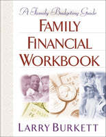 THE FAMILY BUDGET WORKBOOK: GAINING CONTROL OF YOUR PERSONAL FINANCES Larry Burkett