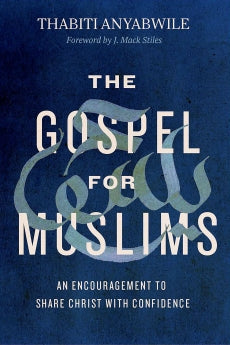  The Gospel for Muslims: An Encouragement to Share Christ with Confidence      Thabiti Anyabwile