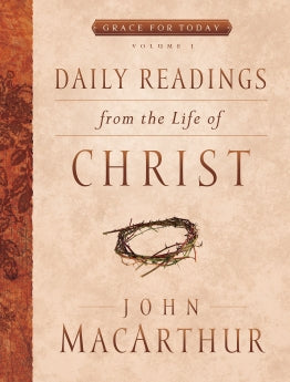  Daily Readings From the Life of Christ, Volume 1      John F. MacArthur