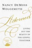  Adorned: Living Out the Beauty of the Gospel Together      Nancy DeMoss Wolgemuth