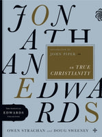  Jonathan Edwards on True Christianity      Owen Strachan Douglas Allen Sweeney