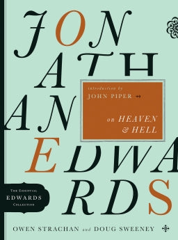 Jonathan Edwards on Heaven and Hell      Owen Strachan Douglas Allen Sweeney
