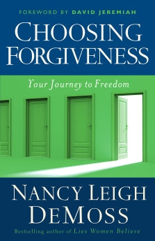  Choosing Forgiveness: Your Journey to Freedom      Nancy DeMoss Wolgemuth