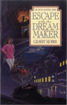 ESCAPE WITH THE DREAM MAKER Gilbert Morris