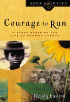  Courage to Run: A Story Based on the Life of Harriet Tubman      Wendy Lawton