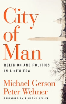  City of Man: Religion and Politics in a New Era      Michael Gerson Peter Wehner