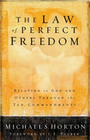  The Law of Perfect Freedom: Relating to God and Others through the Ten Commandments      Michael Horton