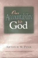  Our Accountability to God      Arthur W. Pink