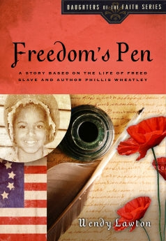  Freedom's Pen: A Story Based on the Life of Freed Slave and Author Phillis Wheatley      Wendy Lawton