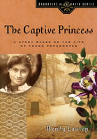  The Captive Princess: A Story Based on the Life of Young Pocahontas      Wendy Lawton
