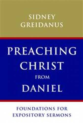 Preaching Christ From Daniel
