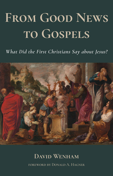 From Good News to Gospels: What Did the First Christians Say About Jesus