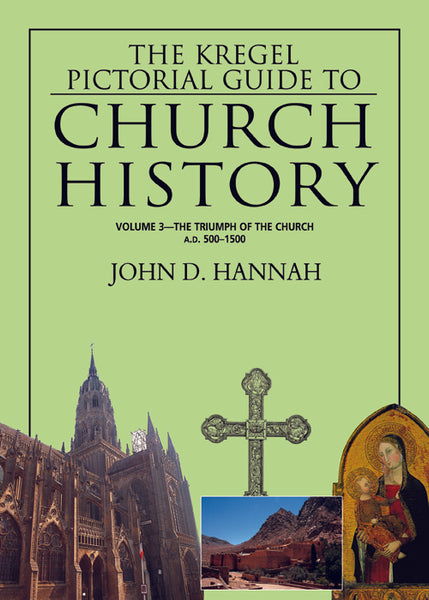 Kregel Pictorial Guide to Church History: Vol. 3 The Triumph of the Church