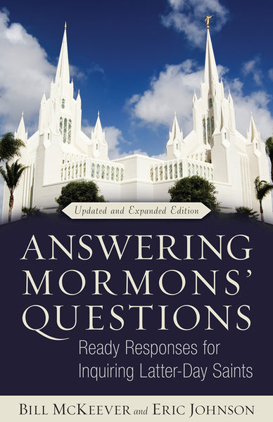 Answering Mormons' Questions: Ready Responses for Inquiring Latter-day Saints