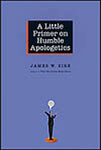 A Little Primer on Humble Apologetics