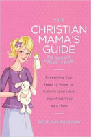 Christian Mamas Guide to Babys First Year