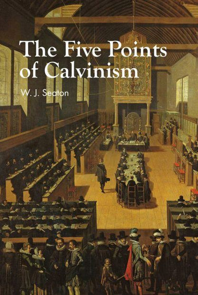 Five Points of Calvinism (Banner of Truth Booklet)