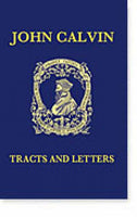 Tracts and Letters of John Calvin