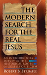 The Modern Search for the Real Jesus: An Introductory Survey of the Historical Roots of Gospel Criticism