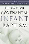 Case For Covenantal Infant Baptism