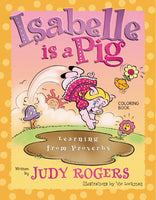 Isabelle Is a Pig Coloring Book Learning from Proverbs Judy Rogers