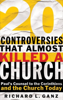 Twenty Controversies That Almost Killed A Church