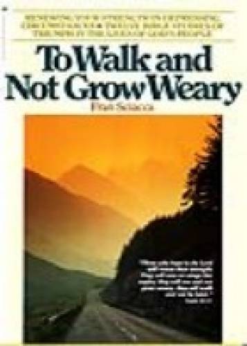 To Walk And Not Grow Weary