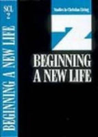Beginning a New Life - Book 2 Studies in Christian Living Series By: The Navigators