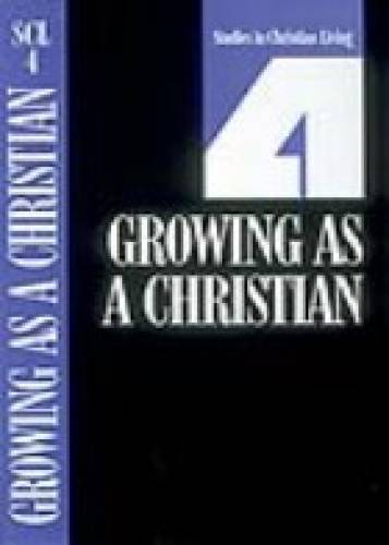 Growing As A Christian Studies in Christian Living By: The Navigators