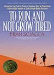 To Run And Not Grow Tired