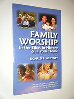 Family Worship: In the Bible, in History & in Your Home