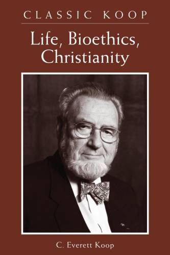 Classic Koop Life Bioethics Christianity