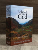 Behold Your God Rethinking God Biblically