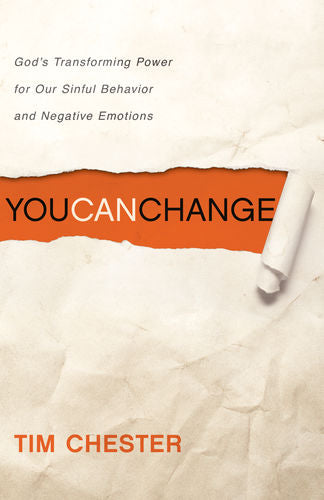 You Can Change: God's Transforming Power for Our Sinful Behavior and Negative Emotions