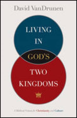 Living in Gods Two Kingdoms